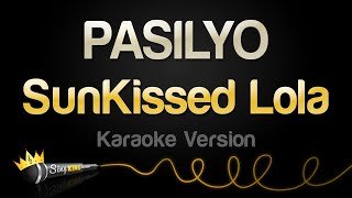 SunKissed Lola  PASILYO Karaoke Version [upl. by Grath578]