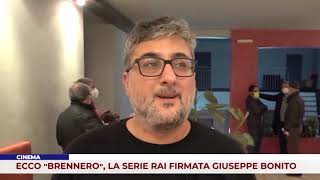 CINEMA ECCO “BRENNERO” LA SERIE RAI FIRMATA GIUSEPPE BONITO [upl. by Tteragram698]