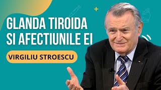 dr VIRGILIU STROESCU despre GLANDA TIROIDĂ ȘI AFECȚIUNILE EI [upl. by Ekez]