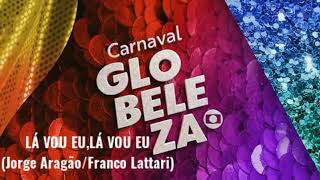 CARNAVAL GLOBELEZA  LÁ VOU EULÁ VOU EU [upl. by Leoy119]