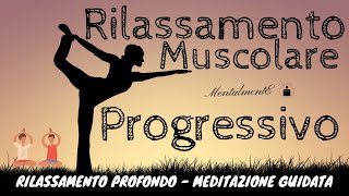 Rilassamento Muscolare Profondo Guidato  Meditazione Guidata  MentalmentE [upl. by Nilo]