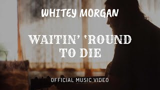 Whitey Morgan and the 78s  quotWaitin Round to Diequot  Official Music Video [upl. by Aloysia304]