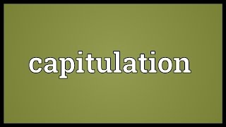 Capitulation Meaning [upl. by Nedra234]