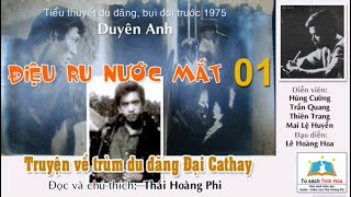 ĐIỆU RU NƯỚC MẮT Tập 01 Tác giả Duyên Anh Đọc và chú thích Thái Hoàng Phi [upl. by Crelin683]