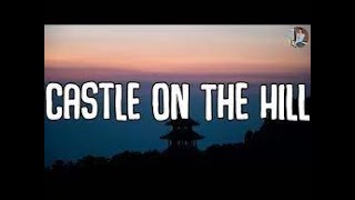 Castle on a Hill  by Ed Sheeran  lyrics Video  Ed Sheeran week 4 [upl. by Sidwohl]