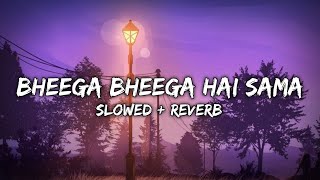 Bheega Bheega Hai Sama  Slowed  Reverb  Lofi  ‎‎‎knightlofix [upl. by Anjanette939]