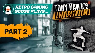 Retro Gaming Goose Plays  Tony Hawks Underground  Part 2 [upl. by Eart629]