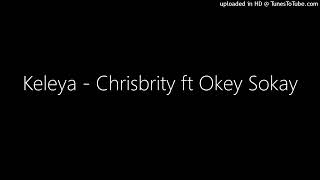 Keleya  Chrisbrity ft Okey Sokay [upl. by Valente]