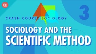 Sociology amp the Scientific Method Crash Course Sociology 3 [upl. by Vergos1]