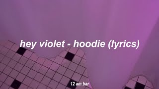 hey violet  hoodie lyrics [upl. by Moreville580]