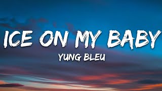 Ice On My Baby  Yung Bleu Lyrics [upl. by Tdnarb]