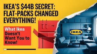 Case study IKEA’s 44B Secret FlatPacks Changed Everything ikea bussinessmotivation casestudy [upl. by Madai]