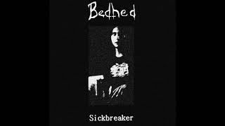 Bedhed  Sickbreaker [upl. by Ley]