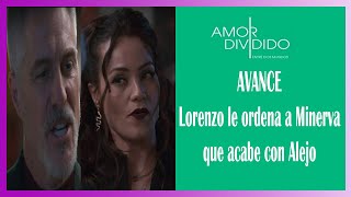 AVANCE CAPITULO 105  AMOR DIVIDIDO  MINERVA ACABARA CON ALEJO [upl. by Ynnattirb142]