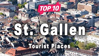 Top 10 Places to Visit in St Gallen  Switzerland  English [upl. by Yelsel]