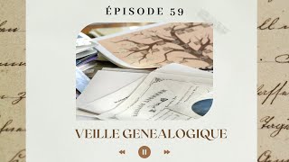 59 La veille généalogique [upl. by Inalej685]