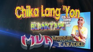 Chika Lang Yon karaoke version  Blanktape [upl. by Annoynek422]