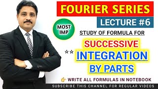 FOURIER SERIES LECTURE 6  STUDY OF FORMULAS FOR SUCCESSIVE INTEGRATION BY PARTS TIKLESACADEMY [upl. by Anaihr]