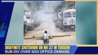 INDEFINITE SHUTDOWN ON NH37 IN TOUSEM SUBDIV OVER SDO OFFICE DEMAND  25 SEP 2024 [upl. by Hayouqes]