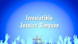 Irresistible  Jessica Simpson Karaoke Version [upl. by Brandie962]