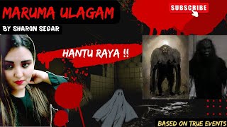 HANTU RAYA  TRUE HORROR  SHARON SEGAR  MARUMA ULAGAM  TAMIL HORROR [upl. by Bergerac]