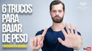 6 TRUCOS PARA BAJAR DE PESO BASADOS EN LA CIENCIA II FITELIGENTE [upl. by Eejan135]