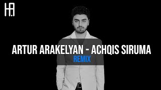 Artur Arakelyan  Achqis Siruma Hakobyan remix [upl. by Sancho]