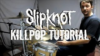 SLIPKNOT  Killpop Drum Tutorial [upl. by Okubo950]