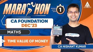 CAFoundation Dec23 Marathons  Maths  L1  Time Value of Money  CA Nishant Kumar [upl. by Nolyaj]