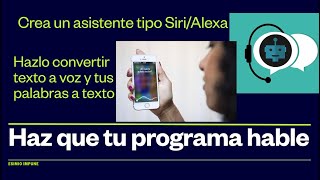 Haz que tu programa hable  ChatBot  Texto a voz  Reconocimiento de voz en Python [upl. by Litt441]