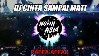 DJ DENGARKANLAH DI SEPANJANG MALAM AKU BERDOA CINTA SAMPAI MATI  RAFFA AFFAR  NOFIN ASIA REMIX [upl. by Eniruam]