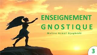 Enseignement gnostique 3 [upl. by Eahsed]