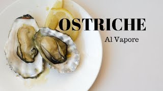 OSTRICHE AL VAPORE Antipasto di mare  RICETTE DI GABRI [upl. by Pinkerton]