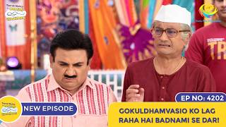 NEW Ep 4202  Gokuldhamvasio Ko lag Raha Hai Badnami Se Darr  Taarak Mehta Ka Ooltah Chashmah [upl. by Lateehs]