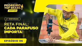 REALITY SHOW PEDREIRO TOP BRASIL  EP 68 T2  Reta final Cada parafuso importa [upl. by Orion]