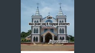 Sakhi Khasi Gospel Song Ri Lyngngam Presbytery [upl. by Reinhard]