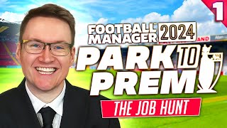 TIER 8 NONLEAGUE JOB HUNT  Park To Prem FM24  Football Manager 2024 [upl. by Ellenrahc824]