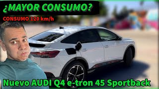 ¿MAYOR CONSUMO Prueba NUEVO AUDI Q4 etron 45 SPORTBACK CONSUMO COCHE ELÉCTRICO 120 kmh MOTORK [upl. by Jevon]