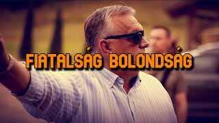 Orbán Viktor  FIATALSÁG BOLONDSÁG [upl. by Sophie]