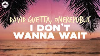 David Guetta amp OneRepublic  I Dont Wanna Wait  Lyrics [upl. by Carri]