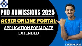 CSIR PHD ADMISSION 2025  ACISR PHD ADMISISION APPLICATION DATE EXTENDED  LAST DATE TO APPLY [upl. by Annuahsal]