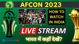 How to Watch AFCON 2023 Online Live Stream in India  Africa Cup of Nations Broadcast  FootballTube [upl. by Oyam]