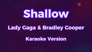 Shallow  Lady Gaga amp Bradley Cooper  Karaoke Version [upl. by Ezalb]