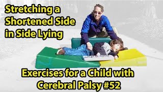 52 Stretching a Shortened Side in Side Lying Exercises for a Child with Cerebral Palsy [upl. by Sena411]