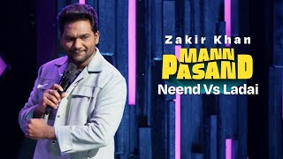 Zakir Khan  Neend Vs Ladai  MannPasand  Uncut [upl. by Tamarra]