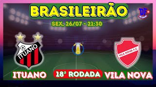 🔴 ITUANO X VILA NOVA AO VIVO  BRASILEIRÃO SÉRIE B 2024 18ª RODADA  JOGOS DE HOJe DA SÉRIE B 2607 [upl. by Ettolrahs734]