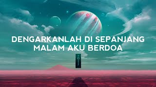 Dengarkanlah Di Sepanjang Malam Aku Berdoa Lirik Lagu [upl. by Hochman191]