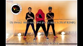 JINGLE BELLS  DJSNAKE  BIRD MACHINE TRAP MIX  DANCE CHOREOGRAPHY VERSATILE CREATIVE SCHOOL A [upl. by Ueih359]