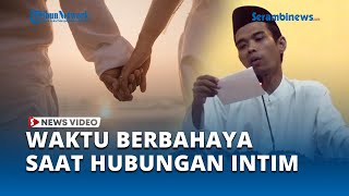 Waktu Berbahaya Saat Hubungan Suami Istri Ustaz Abdul Somad Ingatkan Dosanya [upl. by Noreh]