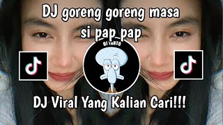 DJ MASA SI PAP PAP  DJ GORENG GORENG VIRAL TIKTOK 2024 [upl. by Jasun318]